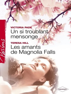 cover image of Un si troublant mensonge--Les amants de Magnolia Falls (Harlequin Passions)